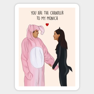 You are the Chandler to my Monica Sticker